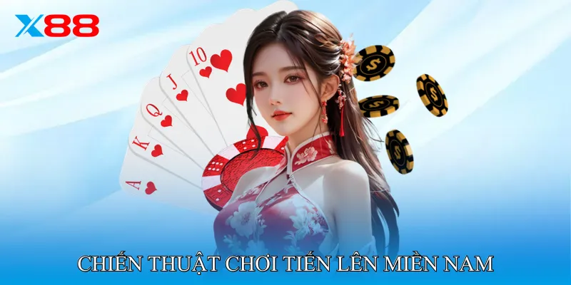 Chiến Thuật Chơi Tiến Lên Miền Nam