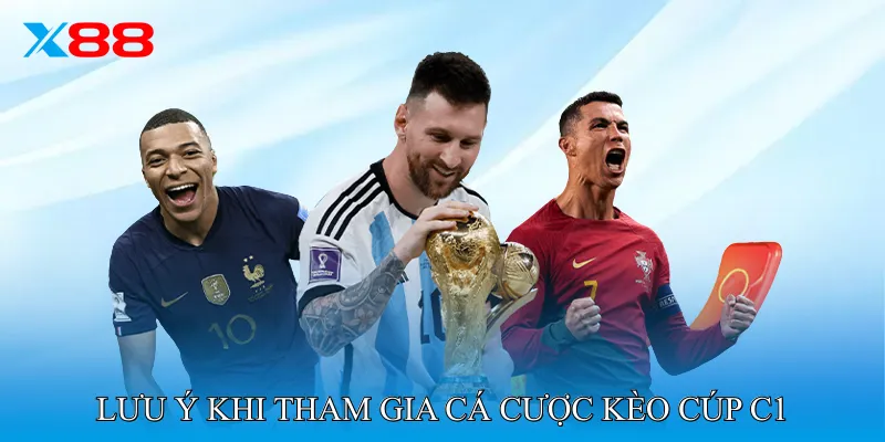 Lưu Ý Khi Tham Gia Cá Cược Kèo Cúp C1