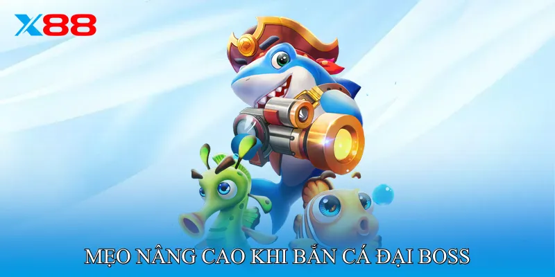 Mẹo Nâng Cao Khi Bắn Cá Đại Boss